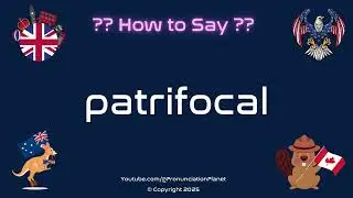 👨&zwj;👧&zwj;👦🏠 How to Pronounce patrifocal? (CORRECTLY) | Pronunciation Planet