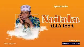 ALLY ISSA - NAITAKA | director maha (Special Audio)