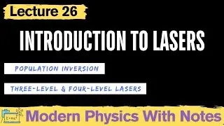 Introduction to Lasers | Population Inversion | Three-Level & Four-Level Lasers | Beiser 6th Ed