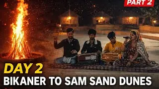 Road Trip to Rajasthan | Day 2 &ndash; Bikaner to Sam Sand Dunes - Part 2