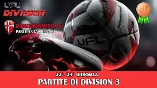 UFL - BORGOROMITO AC - DIVISION III - PARTITA CLASSIFICATA - 22&deg;-23&deg;Giornata