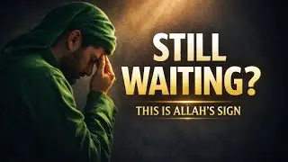 If You&rsquo;re Still Waiting&hellip; This Is Allah&rsquo;s Sign
