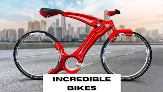 Incredible Bikes You Should See!