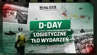D-Day - logistyka, kt&oacute;ra zmieniła losy wojny