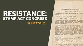 Resistance: Resolutions of the Stamp Act Congress (Oct. 19, 1765)