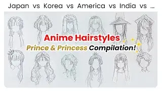 How to Draw Anime Hair Prince & Princess Compilation (Japan, Korea, America, Chinese, India & more..