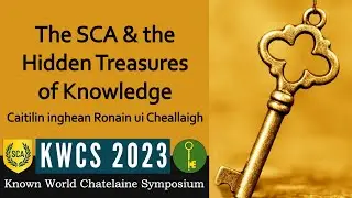 The SCA and the Hidden Treasures of Knowledge with Caitilin inghean Ronain ui Cheallaigh