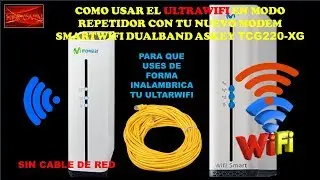 COMO USAR EL ULTRAWIFI EN MODO REPETIDOR CON EL MODEM SMARTWIFI ASKEY TCG220-XG DE MOVISTAR