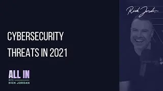 Cybersecurity Threats in 2021