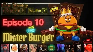 The Weekly Rogues' Gallery RESET - Episode 10. With guest Mister Burger