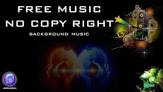 FREE MUSIC 2021 | No copy right sounds | Non-Copyrighted Background Music