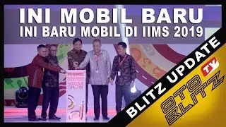 INI MOBIL BARU - INI BARU MOBIL DI IIMS 2019 | Otoblitz TV