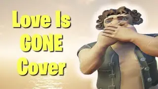 Goodbye LuckySOT | Love Is Gone Cover (Sea Of Thieves)