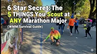 6 Star Secret: The 5 Things You MUST Scout at ANY Marathon Major WMM Survival Guide