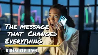 (Part Two) The Message That Changed Everything! | Story of Love, Betrayal & Secrets