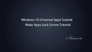 Windows 10 Universal Apps  - Make Apps Lock Screen