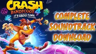 Crash 4 It's About Time: Complete Soundtrack (Download) + In-Depth Tutorial