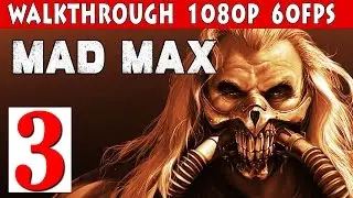 Mad Max PC Walkthrough Part 3 - Mission Righteous Work 1080p 60fps PC/PS4/XBOX ONE