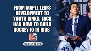 From Maple Leafs Development to Youth Rinks: Jack Han How to Build Hockey IQ in Kids