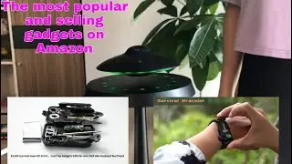 The most popular and selling gadgets on Amazon