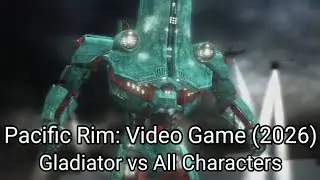 Gladiator vs All Characters - Pacific Rim: Video Game (2026)