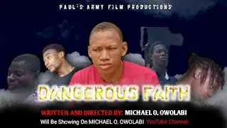 DANGEROUS FAITH || Written & Directed By MICHAEL OWOLABI || Latest Short Film.