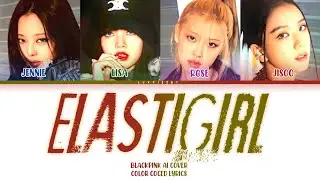 [ AI COVER ] How Would BLACKPINK sing 'Elastigirl' By LISA | Color coced Lyrics by Luvviesby.