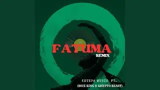 Fatuma (feat. Dice king & Ghetto Beast) (Remix)