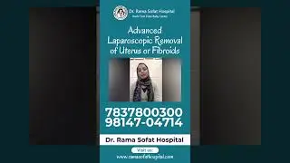 Advanced Laparoscopic Removal of Uterus or Fibroids at Dr Rama Sofat Hospital