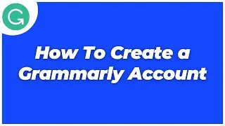 How To Create a Grammarly Account