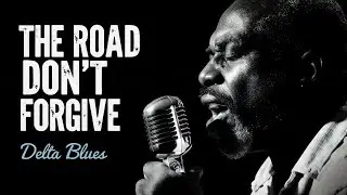 The Road Don&rsquo;t Forgive - Delta Blues - Morgan Luna - Blues Music