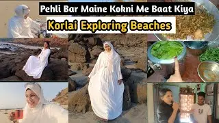 Maine Pehli Baar Kokani Me Baat Kiya🤣| Kokan korlai Borli exploring beaches ⛱️| Popti Khawala Yah😛