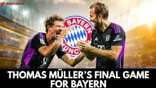 Thomas M&uuml;ller&rsquo;s Final Game for Bayern | Kane&rsquo;s Touching Farewell Message