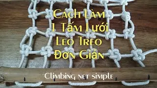 C&aacute;ch l&agrave;m 1 tấm lưới leo tr&egrave;o đơn giản - Climbing net simple