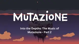 Into the Depths:  The Music of Mutazione P2