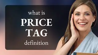 Price tag &bull; PRICE TAG definition