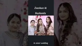 Zeeshan ki Rashida in sister wedding 🥀#fokats