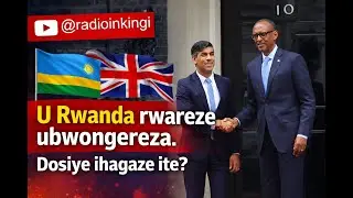 U Rwanda rwareze Ubwongereza. Dosiye ihagaze ite ?