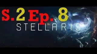 Stellaris ~ S2 Ep. 8 ~ Faction Management!  New Colonies and Sectors!