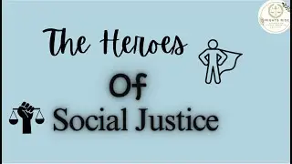 The Heroes Of Social Justice!