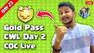 Day 23 Live Clash of Clans 🔥 CWL Day 2 Attack | Gold Pass Giveaway 🎁 | TH18 Strategy Hindi Part 2