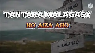 TANTARA MALAGASY - HO AIZA AHO