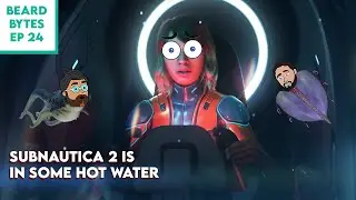 Subnautica 2 is in some hot water | Beard Bytes Ep 24