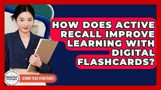 How Does Active Recall Improve Learning With Digital Flashcards? - Senior Year Strategies