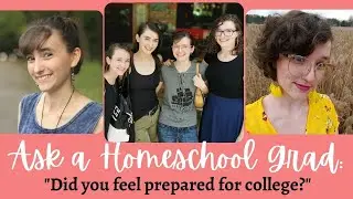 Can Homeschoolers Go To College? | Homeschool Graduates Discuss College Readiness