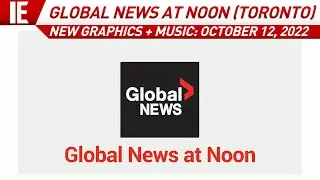 CIII / CKMI - Global News at Noon - [NEW GRAPHICS + MUSIC] Open & Close: October 12, 2022