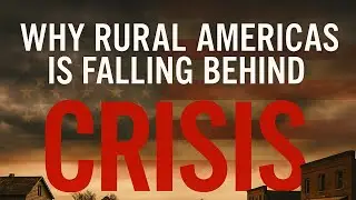 The Real Reason Rural America Is Falling Behind