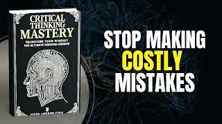 The Art of Critical Thinking for Better Decision-Making