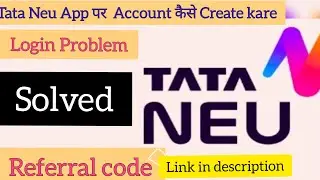 Tata Neu App 2022 Login Problem Solve / referral code problems solve