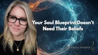 Your Soul Blueprint Doesn't Need Their Beliefs